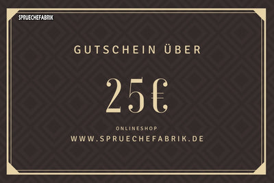 GUTSCHEIN 25€ - Spruechefabrik