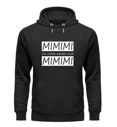 MIMIMI ICH HÖRE IMMER NUR MIMIMI Hoodie - Spruechefabrik