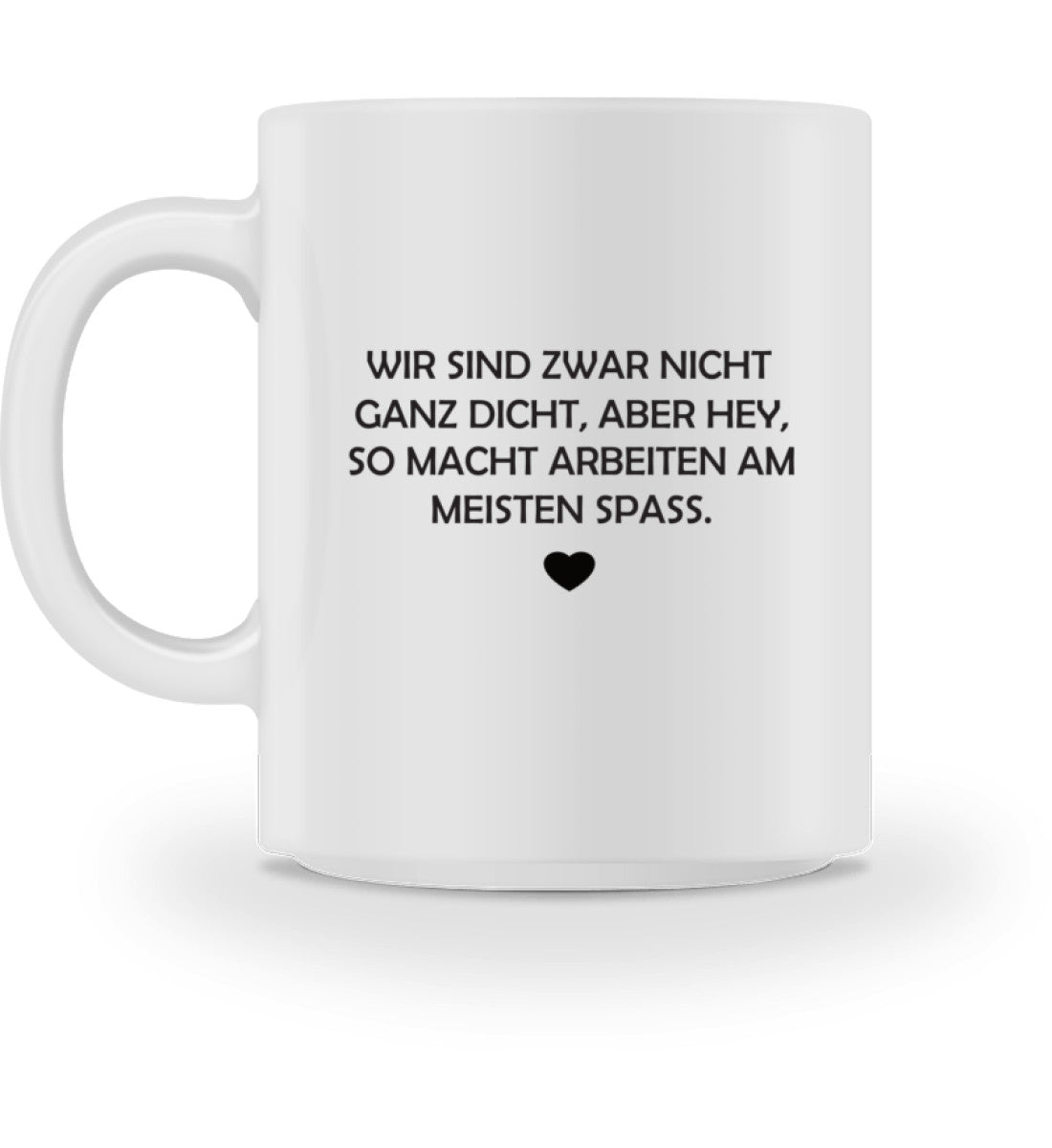 WIR SIND ZWAR NICHT GANZ DICHT Tasse - Tasse - Spruechefabrik