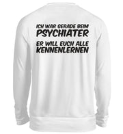 MEIN PSYCHIATER WILL EUCH KENNENLERNEN Backprint Sweatshirt